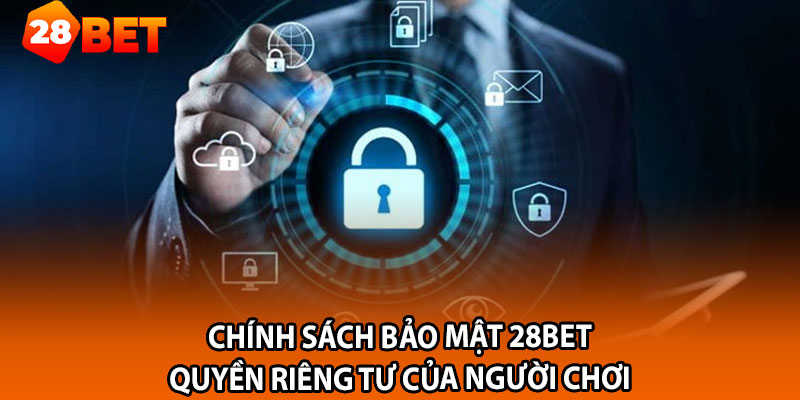 Chính Sách Bảo Mật 2 Giải mã các lớp bảo mật trong chính sách của 28bet