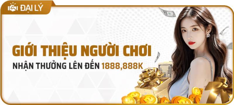 Giới thiệu người chơi – Thưởng lên tới 1.888.888K