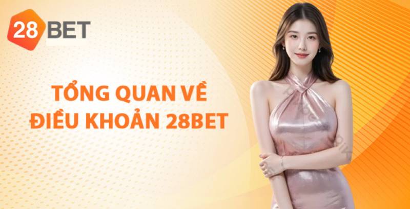 Điều Khoản & Điều Kiện 1 Tại sao phải "thuộc lòng" điều khoản 28bet?