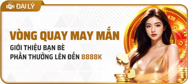Vòng quay may mắn – Quay là trúng, thưởng tới 8.888K